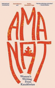 Amanat: Women’s Writing from Kazakhstan